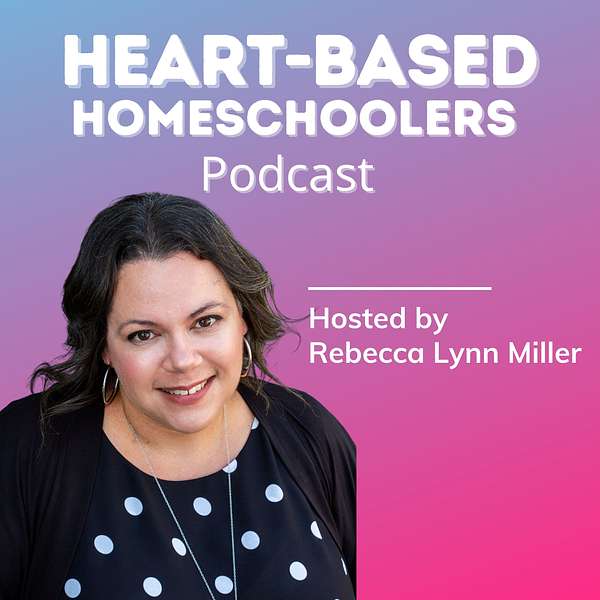 Heart-Based Homeschoolers Podcast Podcast Artwork Image