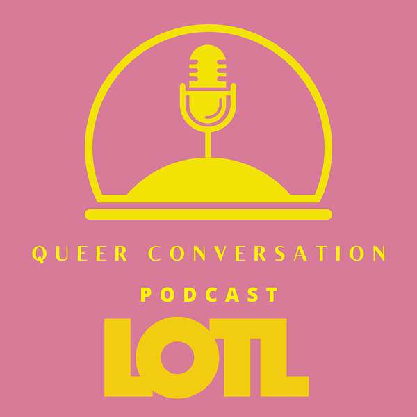 LOTL: Queer Conversation Podcast Artwork Image