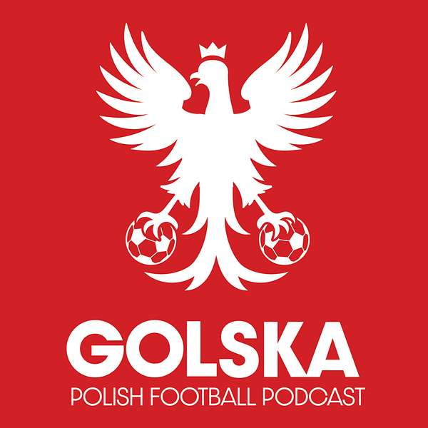 Golska: Polish Football Podcast Podcast Artwork Image