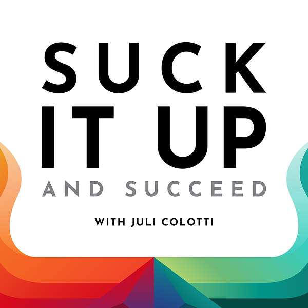 Suck it up and Succeed Podcast Artwork Image