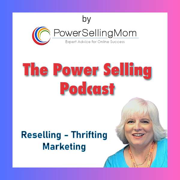 The Power Selling Podcast: Reselling, Thrifting and Marketing Podcast Artwork Image