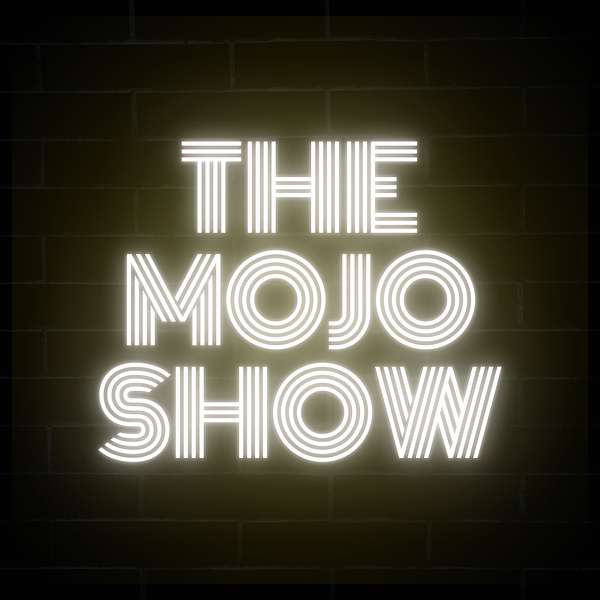 THE MOJO SHOW Podcast Artwork Image
