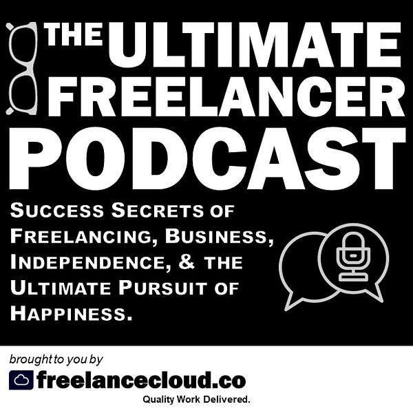 The Ultimate Freelancer Podcast Podcast Artwork Image