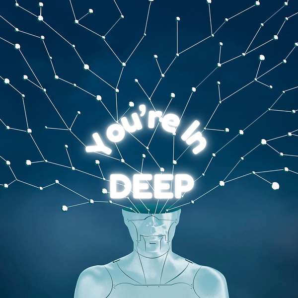 You're In Deep Podcast Artwork Image