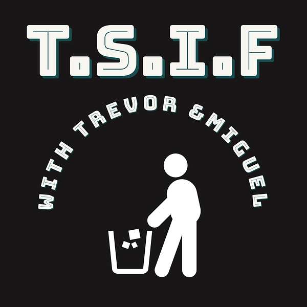 T.S.I.F with Trevor & Miguel Podcast Artwork Image
