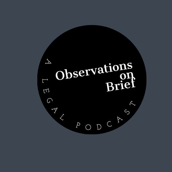 Observations on Brief: A Legal Podcast Podcast Artwork Image