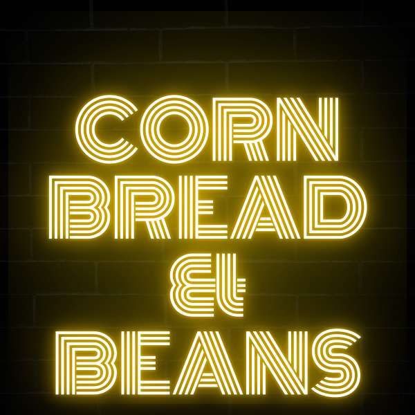 Cornbread & Beans Podcast Artwork Image