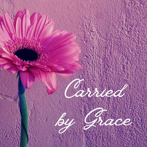 Carried by Grace Podcast Artwork Image