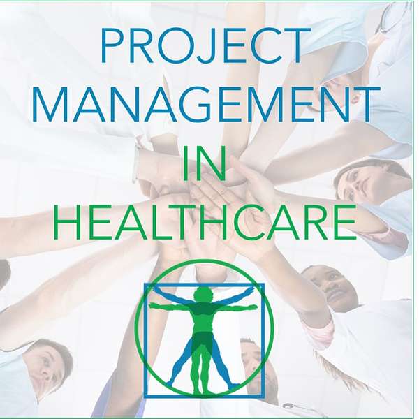 Project Management in Healthcare Podcast Artwork Image