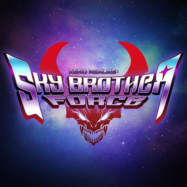 Xeno Realms: Sky Brother Force Podcast Artwork Image
