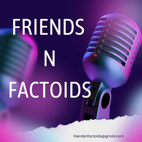 Friends N Factoids Podcast Artwork Image