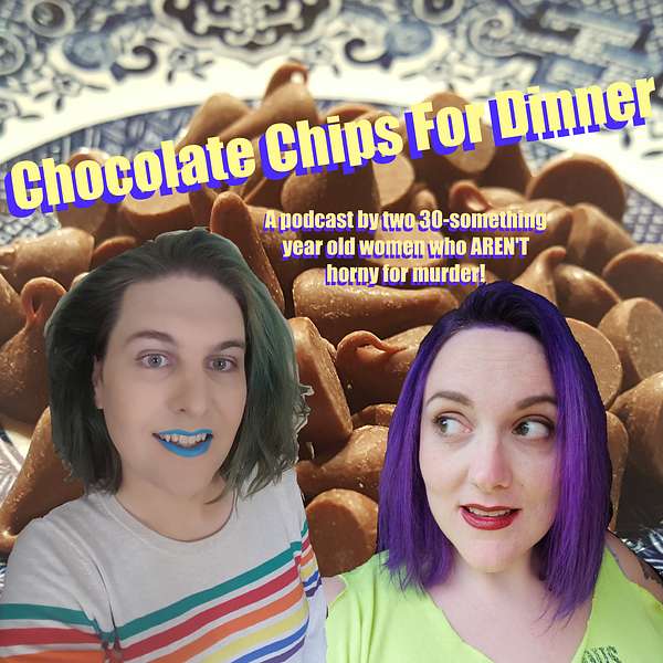 Chocolate Chips For Dinner Podcast Artwork Image