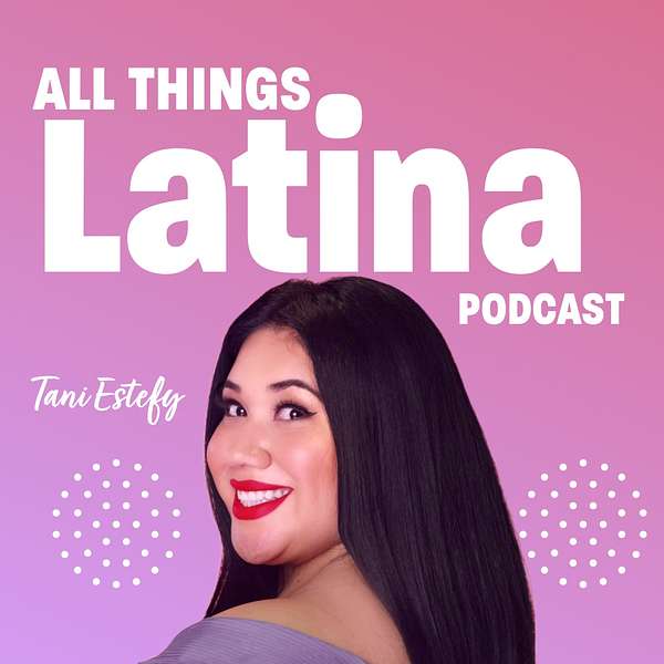 All Things Latina Podcast Podcast Artwork Image