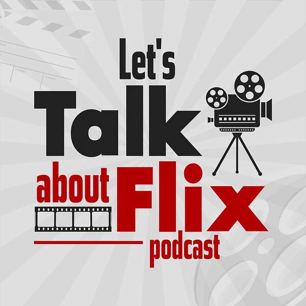 Let's Talk About Flix Podcast Artwork Image