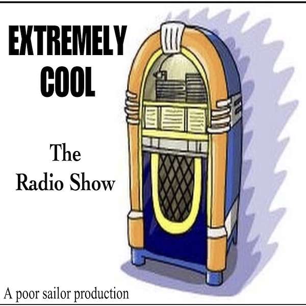 Extremely Cool : The Radio Show Podcast Artwork Image
