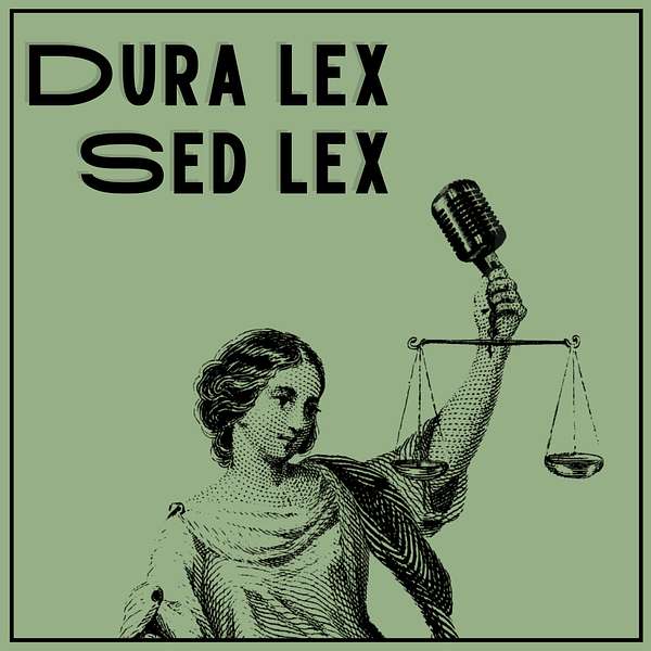 Dura Lex, Sed Lex Podcast Artwork Image