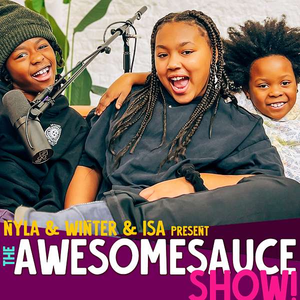 The Awesomesauce Show by Winter & Nyla Podcast Artwork Image