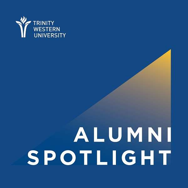 The Trinity Western University Alumni Spotlight  Podcast Artwork Image