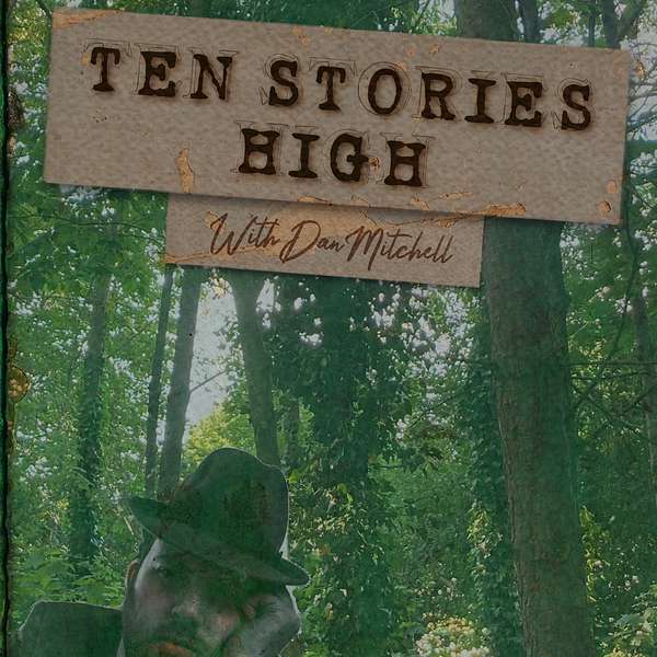 Ten Stories High with Dan Mitchell Podcast Artwork Image