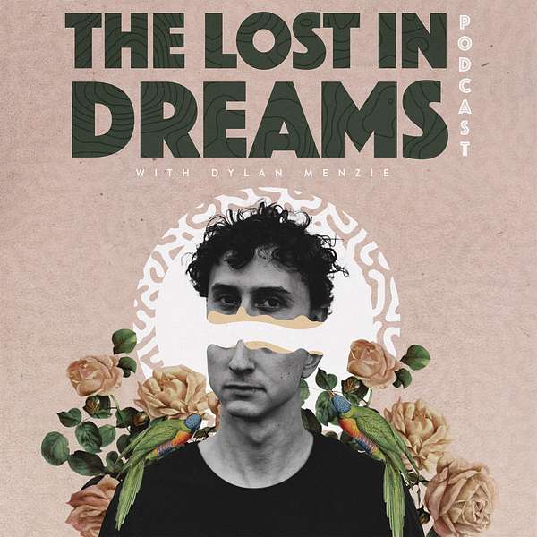 The Lost in Dreams Podcast with Dylan Menzie Podcast Artwork Image