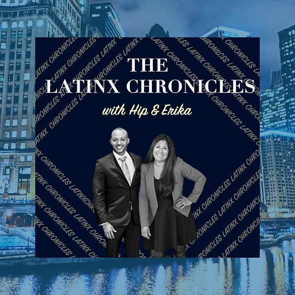 The Latinx Chronicles with Hip and Erika Podcast Artwork Image