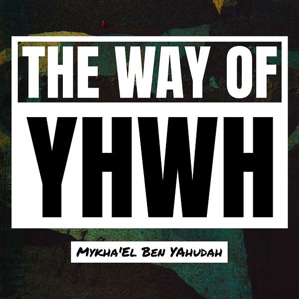 The Way of Yah  Podcast Artwork Image