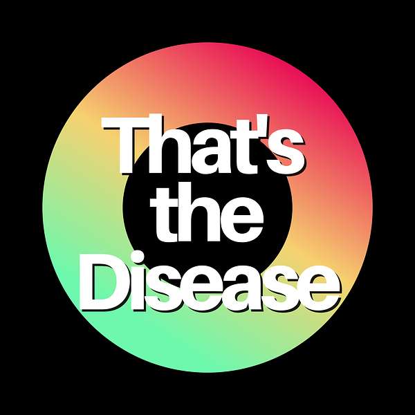 That's the Disease Podcast Podcast Artwork Image