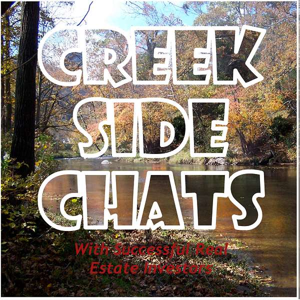 Creek Side Chats With Successful Real Estate Investors Podcast Artwork Image