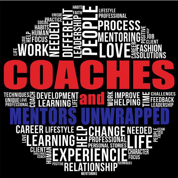 Coaches & Mentors Unwrapped Podcast Artwork Image