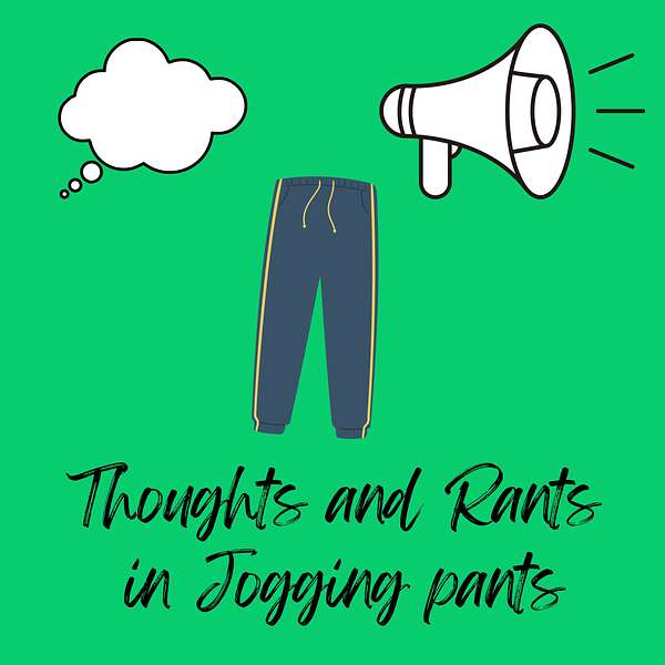 Thoughts and Rants in Jogging Pants Podcast Artwork Image