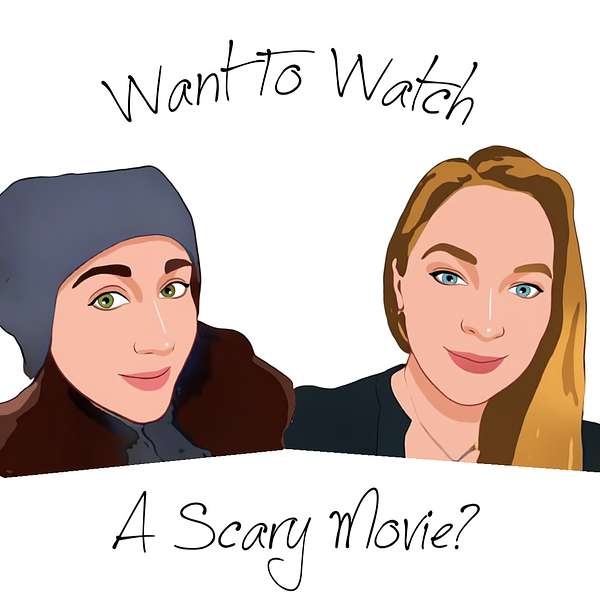Want To Watch A Scary Movie? Podcast Artwork Image