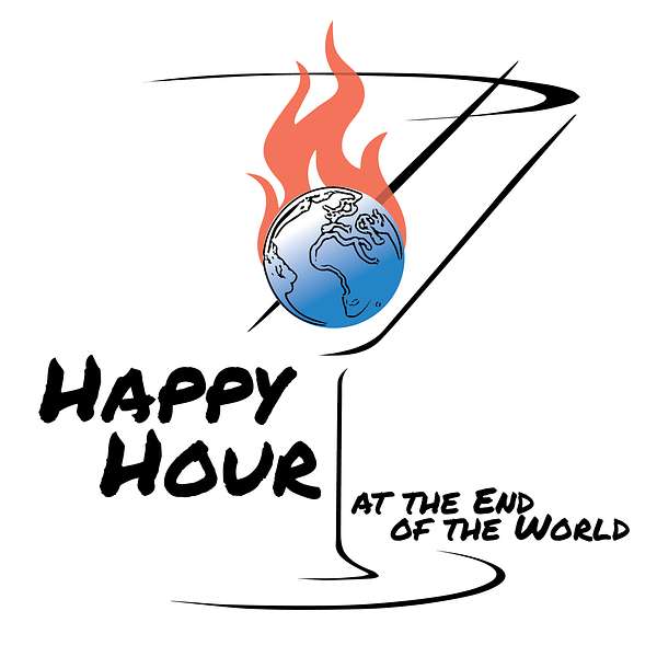Happy Hour at the End of the World Podcast Artwork Image