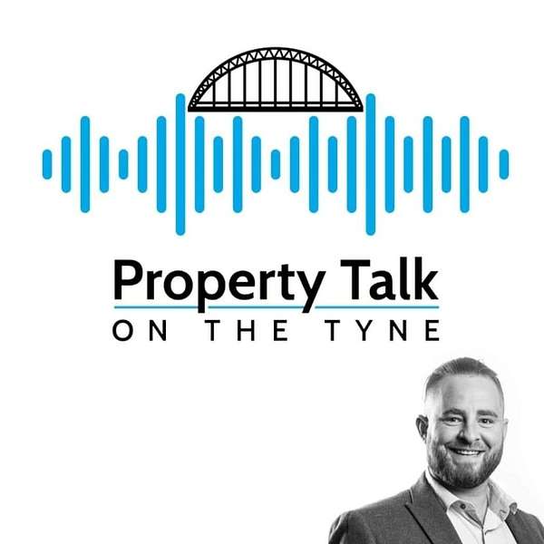 Property Talk On The Tyne with Tony Fairs Podcast Artwork Image