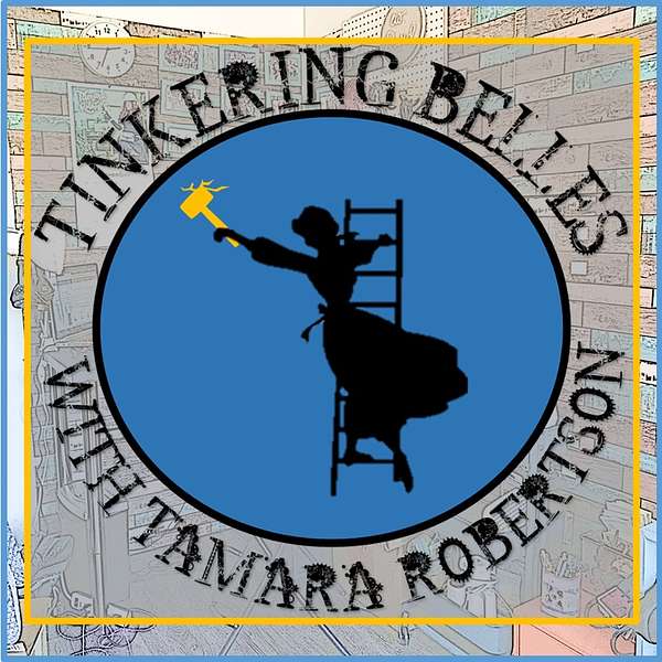 Tinkering Belles with Tamara Robertson Podcast Artwork Image