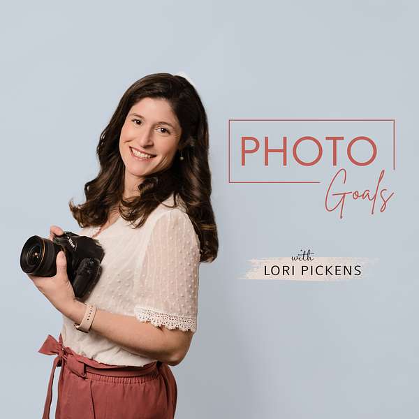 Photo Goals with Lori Pickens | Photography Business Podcast Podcast Artwork Image