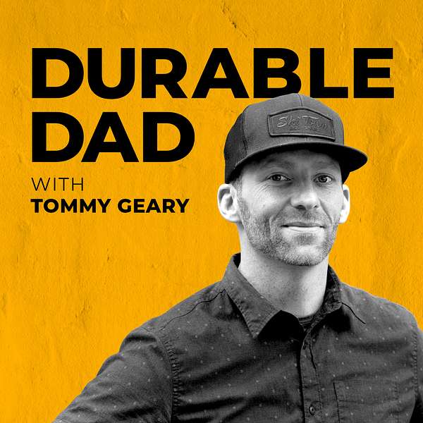 Durable Dad with Tommy Geary Podcast Artwork Image