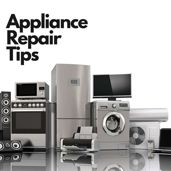 Appliance Repair Tips Podcast Artwork Image