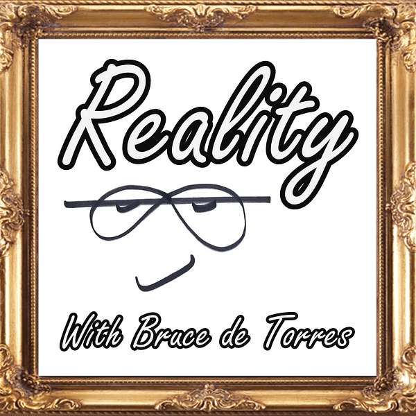 Reality with Bruce de Torres Podcast Artwork Image