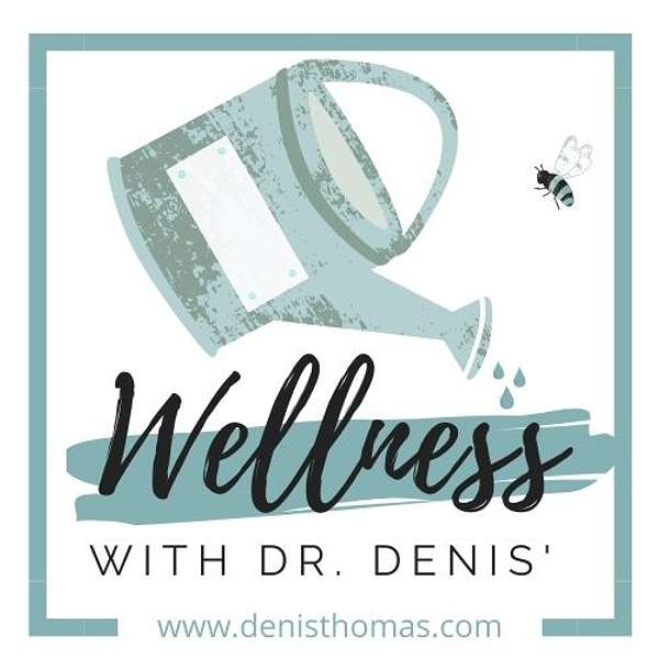 Wellness with Dr. Denis' Podcast Artwork Image