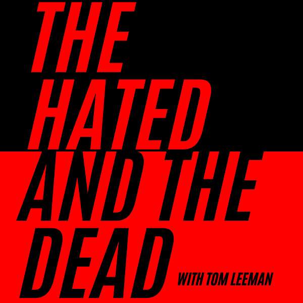 The Hated and the Dead Podcast Artwork Image