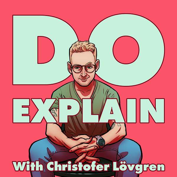Do Explain with Christofer Lövgren Podcast Artwork Image