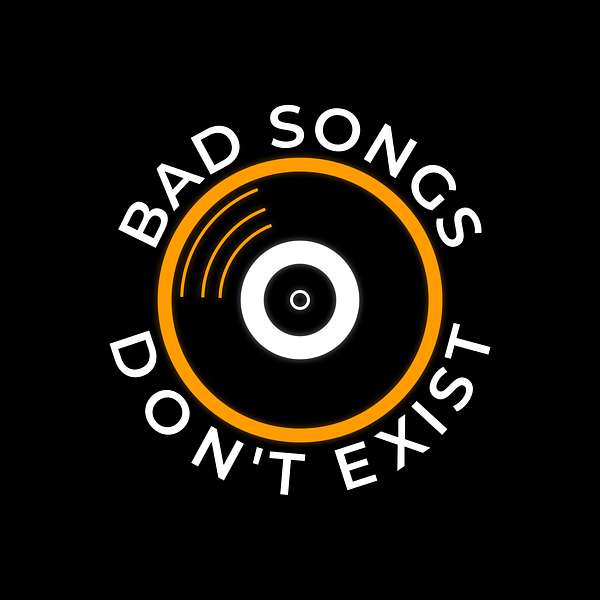 Bad Songs Don't Exist Podcast Artwork Image