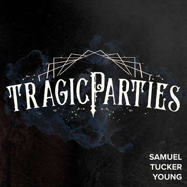 Tragic Parties Podcast Artwork Image