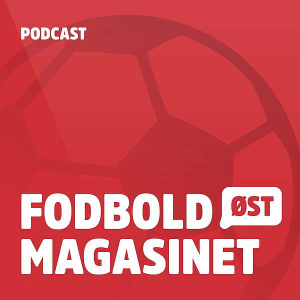 Fodboldmagasinet Øst Podcast Artwork Image