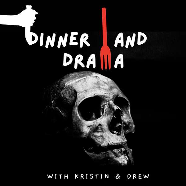 Dinner and Drama with Kristin & Drew Podcast Artwork Image