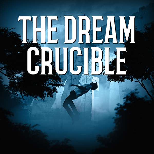 THE DREAM CRUCIBLE Podcast Artwork Image