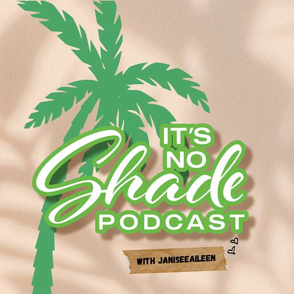 It’s No Shade  Podcast Artwork Image