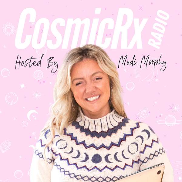 CosmicRx Radio with Madi Murphy Podcast Artwork Image
