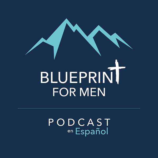 Blueprint for Men-Español Podcast Artwork Image