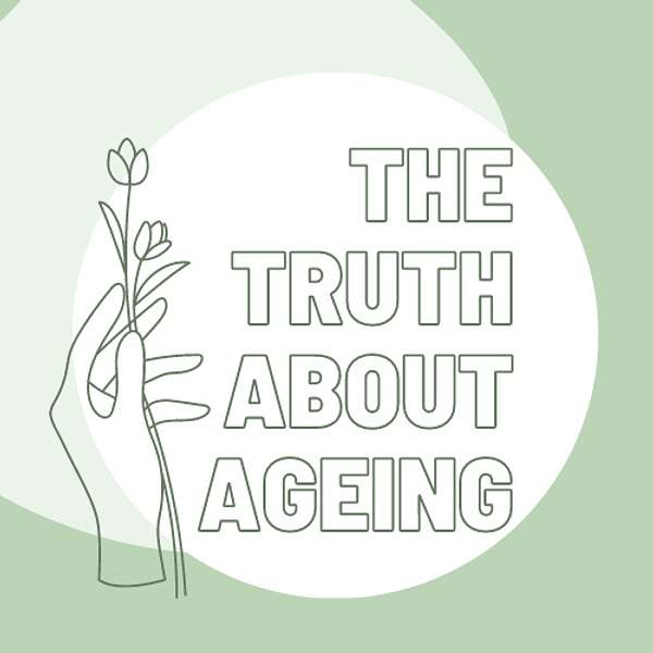 The Truth About Ageing Podcast Artwork Image